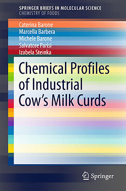Kartonierter Einband Chemical Profiles of Industrial Cow's Milk Curds von Caterina Barone, Marcella Barbera, Michele Barone