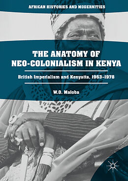 Livre Relié The Anatomy of Neo-Colonialism in Kenya de W. O. Maloba