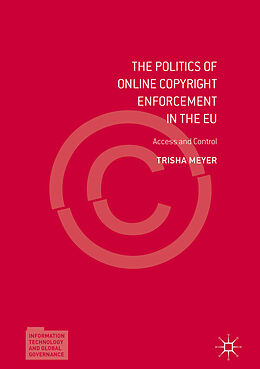 Fester Einband The Politics of Online Copyright Enforcement in the EU von Trisha Meyer