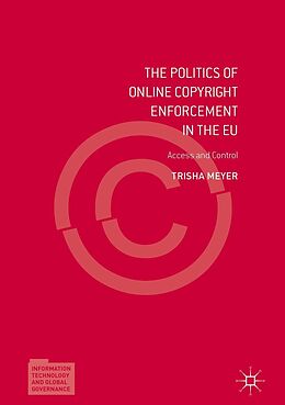 eBook (pdf) The Politics of Online Copyright Enforcement in the EU de Trisha Meyer