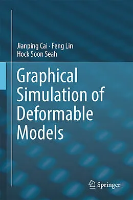 E-Book (pdf) Graphical Simulation of Deformable Models von Jianping Cai, Feng Lin, Hock Soon Seah