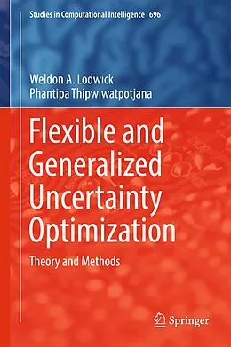 E-Book (pdf) Flexible and Generalized Uncertainty Optimization von Weldon A. Lodwick, Phantipa Thipwiwatpotjana