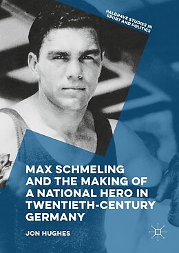 eBook (pdf) Max Schmeling and the Making of a National Hero in Twentieth-Century Germany de Jon Hughes