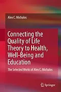 E-Book (pdf) Connecting the Quality of Life Theory to Health, Well-being and Education von Alex C. Michalos