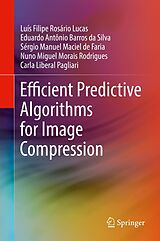 eBook (pdf) Efficient Predictive Algorithms for Image Compression de Luís Filipe Rosário Lucas, Eduardo Antônio Barros Da Silva, Sérgio Manuel Maciel De Faria