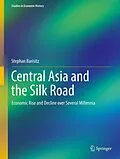E-Book (pdf) Central Asia and the Silk Road von Stephan Barisitz