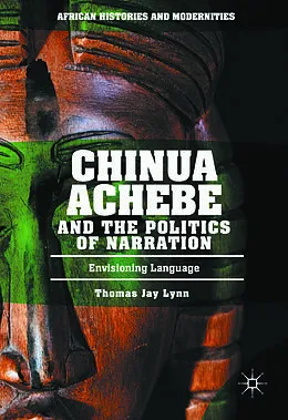 E-Book (pdf) Chinua Achebe and the Politics of Narration von Thomas Jay Lynn