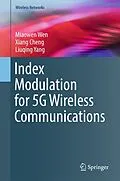 E-Book (pdf) Index Modulation for 5G Wireless Communications von Miaowen Wen, Xiang Cheng, Liuqing Yang