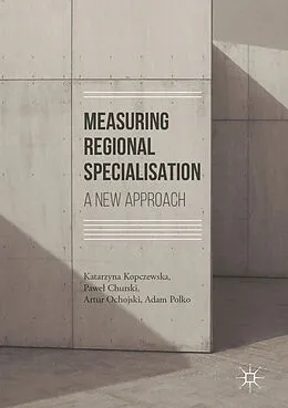 E-Book (pdf) Measuring Regional Specialisation von Katarzyna Kopczewska, Pawel Churski, Artur Ochojski