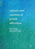 E-Book (pdf) Cultures and Contexts of Jewish Education von Barry Chazan, Robert Chazan, Benjamin M. Jacobs