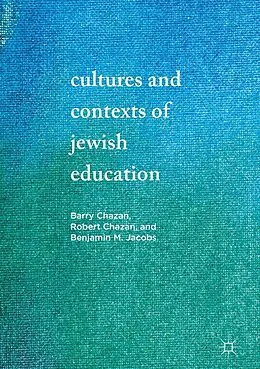 E-Book (pdf) Cultures and Contexts of Jewish Education von Barry Chazan, Robert Chazan, Benjamin M. Jacobs