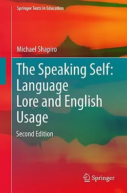 E-Book (pdf) The Speaking Self: Language Lore and English Usage von Michael Shapiro