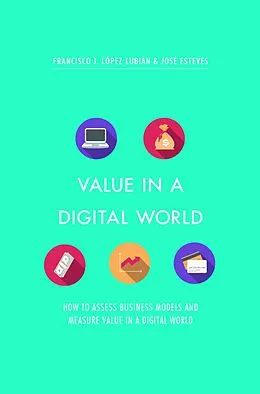 E-Book (pdf) Value in a Digital World von Francisco J. López Lubián, José Esteves