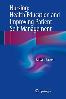E-Book (pdf) Nursing: Health Education and Improving Patient Self-Management von Barbara Sassen