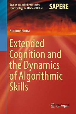 E-Book (pdf) Extended Cognition and the Dynamics of Algorithmic Skills von Simone Pinna