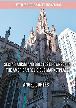 eBook (pdf) Sectarianism and Orestes Brownson in the American Religious Marketplace de Ángel Cortés