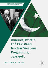 eBook (pdf) America, Britain and Pakistan's Nuclear Weapons Programme, 1974-1980 de Malcolm M. Craig