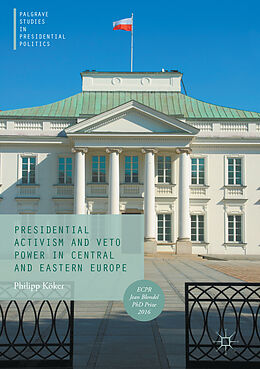 eBook (pdf) Presidential Activism and Veto Power in Central and Eastern Europe de Philipp Köker