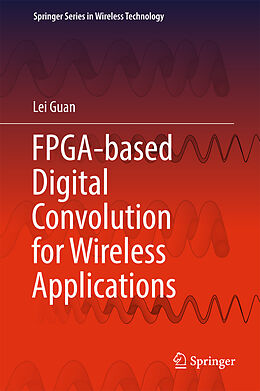 Livre Relié FPGA-based Digital Convolution for Wireless Applications de Lei Guan