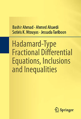 Livre Relié Hadamard-Type Fractional Differential Equations, Inclusions and Inequalities de Bashir Ahmad, Jessada Tariboon, Sotiris K. Ntouyas