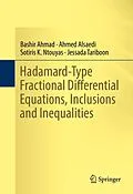 E-Book (pdf) Hadamard-Type Fractional Differential Equations, Inclusions and Inequalities von Bashir Ahmad, Ahmed Alsaedi, Sotiris K. Ntouyas