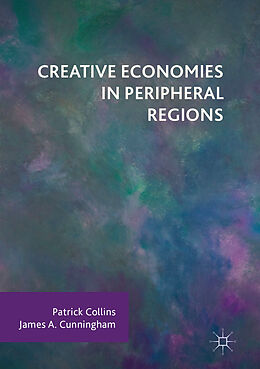 E-Book (pdf) Creative Economies in Peripheral Regions von Patrick Collins, James A. Cunningham