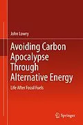 E-Book (pdf) Avoiding Carbon Apocalypse Through Alternative Energy von John Lowry