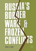 E-Book (pdf) Russia's Border Wars and Frozen Conflicts von James J. Coyle