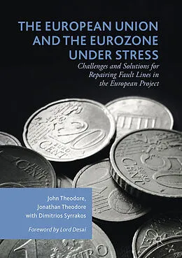 E-Book (pdf) The European Union and the Eurozone under Stress von John Theodore, Jonathan Theodore, Dimitrios Syrrakos