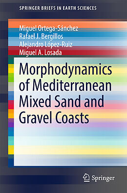 Couverture cartonnée Morphodynamics of Mediterranean Mixed Sand and Gravel Coasts de Miguel Ortega-Sánchez, Miguel A. Losada, Alejandro López-Ruiz