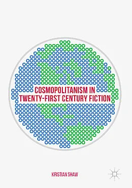 E-Book (pdf) Cosmopolitanism in Twenty-First Century Fiction von Kristian Shaw