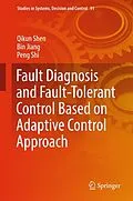 E-Book (pdf) Fault Diagnosis and Fault-Tolerant Control Based on Adaptive Control Approach von Qikun Shen, Bin Jiang, Peng Shi