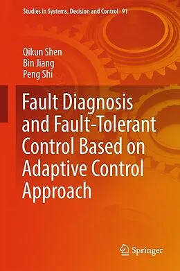 E-Book (pdf) Fault Diagnosis and Fault-Tolerant Control Based on Adaptive Control Approach von Qikun Shen, Bin Jiang, Peng Shi