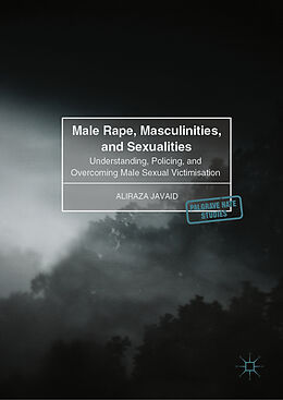 Fester Einband Male Rape, Masculinities, and Sexualities von Aliraza Javaid