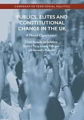 E-Book (pdf) Publics, Elites and Constitutional Change in the UK von Daniel Kenealy, Jan Eichhorn, Richard Parry