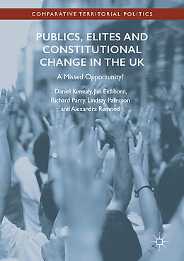 eBook (pdf) Publics, Elites and Constitutional Change in the UK de Daniel Kenealy, Jan Eichhorn, Richard Parry