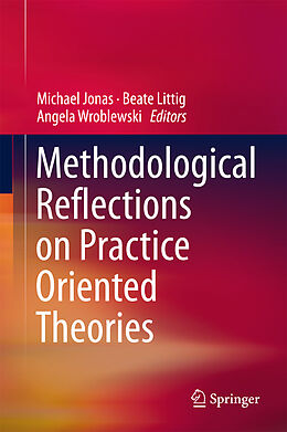 Livre Relié Methodological Reflections on Practice Oriented Theories de 