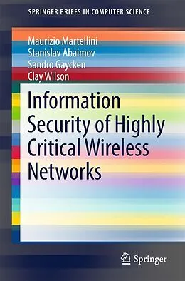 E-Book (pdf) Information Security of Highly Critical Wireless Networks von Maurizio Martellini, Stanislav Abaimov, Sandro Gaycken