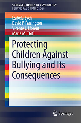 Couverture cartonnée Protecting Children Against Bullying and Its Consequences de Izabela Zych, David P. Farrington, Vicente J. Llorent