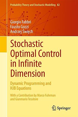 E-Book (pdf) Stochastic Optimal Control in Infinite Dimension von Giorgio Fabbri, Fausto Gozzi, Andrzej Swiech