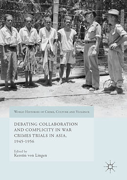 eBook (pdf) Debating Collaboration and Complicity in War Crimes Trials in Asia, 1945-1956 de 