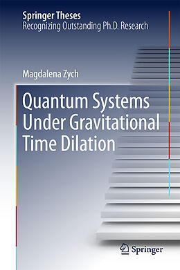 Livre Relié Quantum Systems under Gravitational Time Dilation de Magdalena Zych