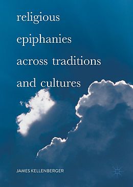 eBook (pdf) Religious Epiphanies Across Traditions and Cultures de James Kellenberger