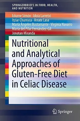 E-Book (pdf) Nutritional and Analytical Approaches of Gluten-Free Diet in Celiac Disease von Edurne Simón, Idoia Larretxi, Itziar Churruca