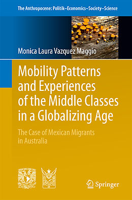 Couverture cartonnée Mobility Patterns and Experiences of the Middle Classes in a Globalizing Age de Monica Laura Vazquez Maggio