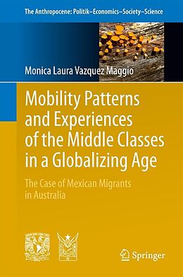 E-Book (pdf) Mobility Patterns and Experiences of the Middle Classes in a Globalizing Age von Monica Laura Vazquez Maggio