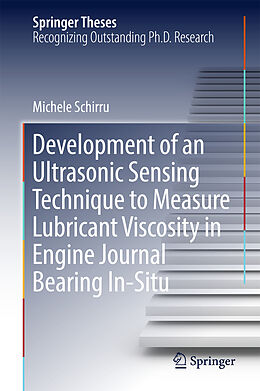 Fester Einband Development of an Ultrasonic Sensing Technique to Measure Lubricant Viscosity in Engine Journal Bearing In-Situ von Michele Schirru