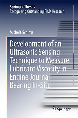 E-Book (pdf) Development of an Ultrasonic Sensing Technique to Measure Lubricant Viscosity in Engine Journal Bearing In-Situ von Michele Schirru