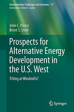 Fester Einband Prospects for Alternative Energy Development in the U.S. West von Brent S. Steel, John C. Pierce