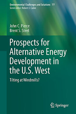 Livre Relié Prospects for Alternative Energy Development in the U.S. West de Brent S. Steel, John C. Pierce